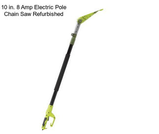 10 in. 8 Amp Electric Pole Chain Saw Refurbished