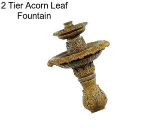 2 Tier Acorn Leaf Fountain