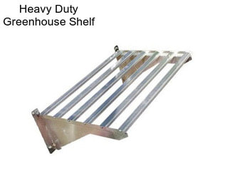 Heavy Duty Greenhouse Shelf