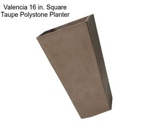 Valencia 16 in. Square Taupe Polystone Planter