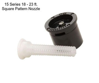 15 Series 18 - 23 ft. Square Pattern Nozzle