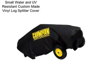 Small Water and UV Resistant Custom Made Vinyl Log Splitter Cover