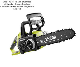 ONE+ 12 in. 18-Volt Brushless Lithium-Ion Electric Cordless Chainsaw - Battery and Charger Not Included