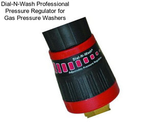 Dial-N-Wash Professional Pressure Regulator for Gas Pressure Washers