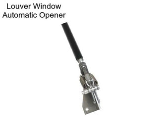 Louver Window Automatic Opener