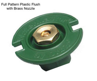 Full Pattern Plastic Flush with Brass Nozzle