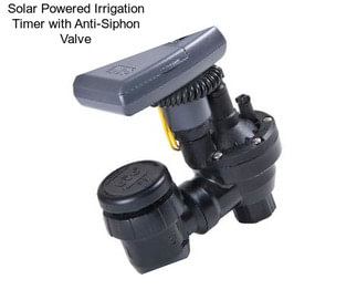 Solar Powered Irrigation Timer with Anti-Siphon Valve
