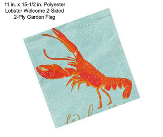 11 in. x 15-1/2 in. Polyester Lobster Welcome 2-Sided 2-Ply Garden Flag