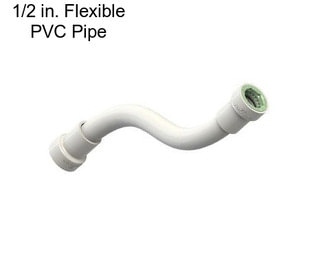 1/2 in. Flexible PVC Pipe