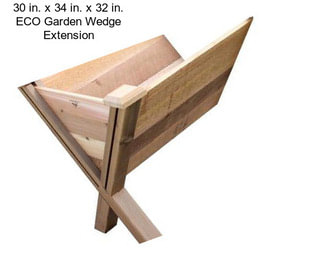 30 in. x 34 in. x 32 in. ECO Garden Wedge Extension