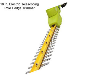 18 in. Electric Telescoping Pole Hedge Trimmer