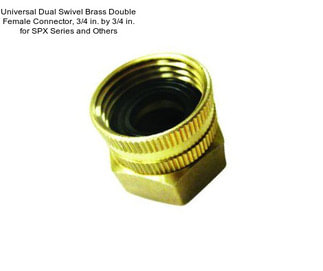 Universal Dual Swivel Brass Double Female Connector, 3/4 in. by 3/4 in. for SPX Series and Others