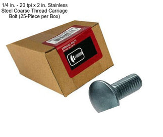 1/4 in. - 20 tpi x 2 in. Stainless Steel Coarse Thread Carriage Bolt (25-Piece per Box)