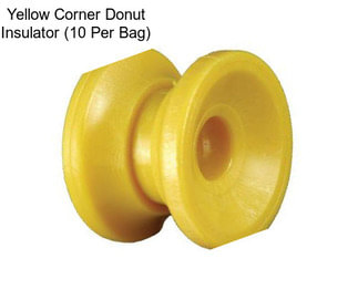 Yellow Corner Donut Insulator (10 Per Bag)