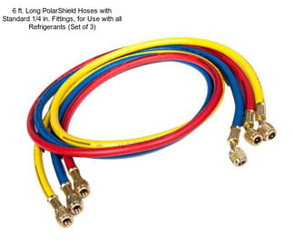 6 ft. Long PolarShield Hoses with Standard 1/4 in. Fittings, for Use with all Refrigerants (Set of 3)