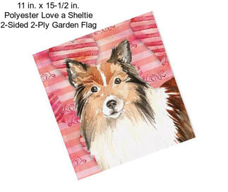 11 in. x 15-1/2 in. Polyester Love a Sheltie 2-Sided 2-Ply Garden Flag