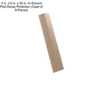 4 in. x 6 in. x 42 in. In-Ground Post Decay Protection (Case of 8-Pieces)