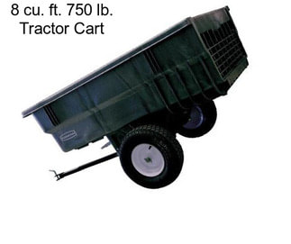 8 cu. ft. 750 lb. Tractor Cart