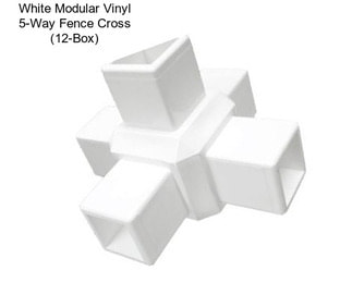 White Modular Vinyl 5-Way Fence Cross (12-Box)