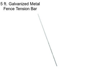 5 ft. Galvanized Metal Fence Tension Bar