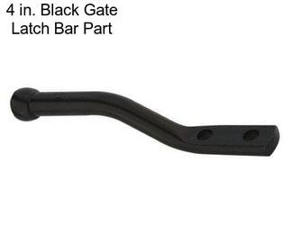 4 in. Black Gate Latch Bar Part