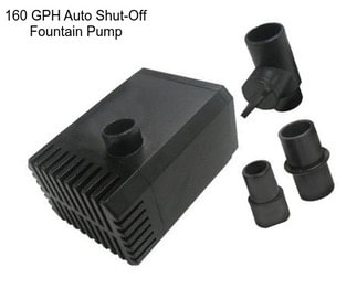 160 GPH Auto Shut-Off Fountain Pump