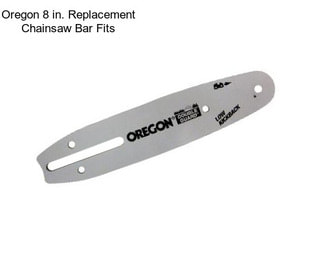 Oregon 8 in. Replacement Chainsaw Bar Fits