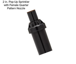 2 in. Pop-Up Sprinkler with Female Quarter Pattern Nozzle