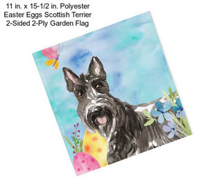 11 in. x 15-1/2 in. Polyester Easter Eggs Scottish Terrier 2-Sided 2-Ply Garden Flag