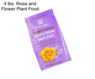 4 lbs. Rose and Flower Plant Food