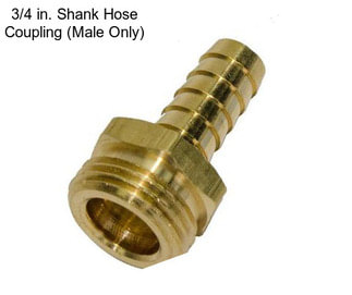 3/4 in. Shank Hose Coupling (Male Only)