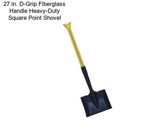 27 in. D-Grip Fiberglass Handle Heavy-Duty Square Point Shovel