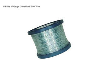 1/4 Mile 17-Gauge Galvanized Steel Wire