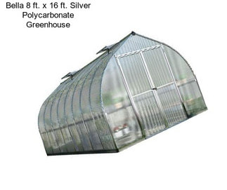 Bella 8 ft. x 16 ft. Silver Polycarbonate Greenhouse