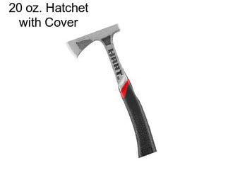 20 oz. Hatchet with Cover