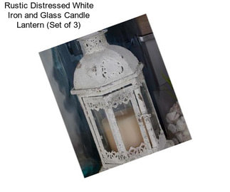 Rustic Distressed White Iron and Glass Candle Lantern (Set of 3)