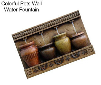 Colorful Pots Wall Water Fountain