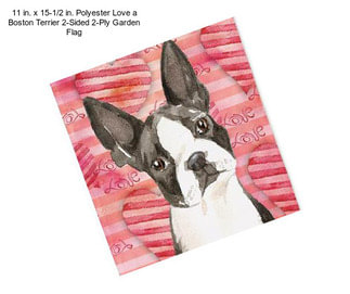 11 in. x 15-1/2 in. Polyester Love a Boston Terrier 2-Sided 2-Ply Garden Flag