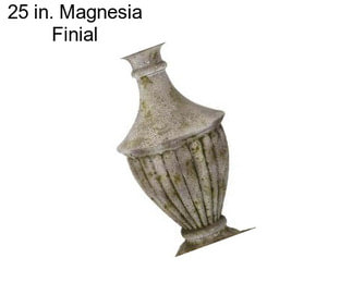 25 in. Magnesia Finial