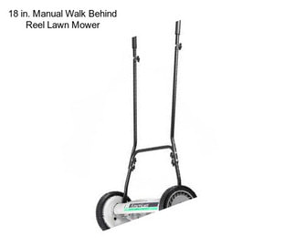 18 in. Manual Walk Behind Reel Lawn Mower