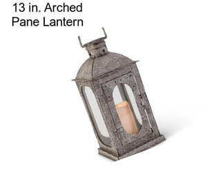 13 in. Arched Pane Lantern