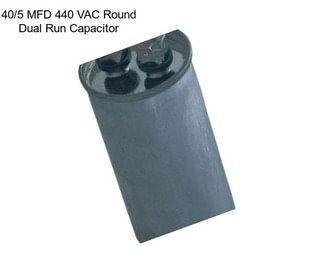 40/5 MFD 440 VAC Round Dual Run Capacitor