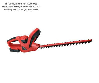 18-Volt Lithium-Ion Cordless Handheld Hedge Trimmer 1.5 Ah Battery and Charger Included