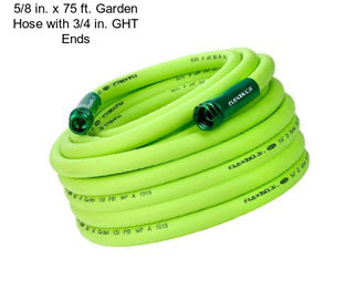 5/8 in. x 75 ft. Garden Hose with 3/4 in. GHT Ends