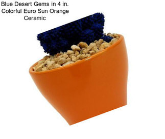 Blue Desert Gems in 4 in. Colorful Euro Sun Orange Ceramic