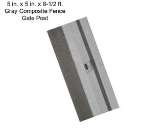 5 in. x 5 in. x 8-1/2 ft. Gray Composite Fence Gate Post