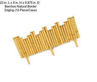 23 in. L x 8 in. H x 0.875 in. D   Bamboo Natural Border Edging (12-Piece/Case)