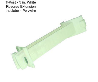 T-Post - 5 in. White Reverse Extension Insulator - Polywire