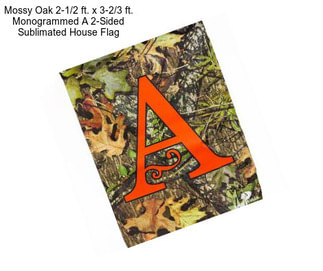 Mossy Oak 2-1/2 ft. x 3-2/3 ft. Monogrammed A 2-Sided Sublimated House Flag
