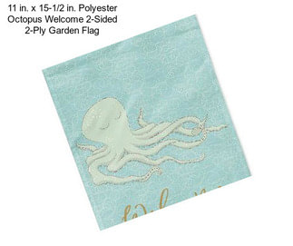 11 in. x 15-1/2 in. Polyester Octopus Welcome 2-Sided 2-Ply Garden Flag